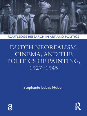 cover image of Dutch Neorealism, Cinema, and the Politics of Painting, 1927–1945